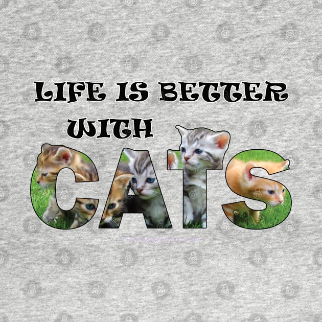 Life is better with cats - kittens oil painting word art by DawnDesignsWordArt